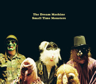 The Dream Machine - Small Time Monsters