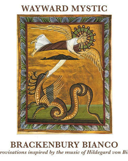 Brackenbury Bianco - Wayward Mystic (Improvisations Inspired by Hildegard von Bingen)