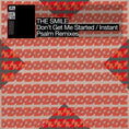 The Smile - Don't Get Me Started"/Instant Psalm Remixes