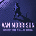 Van Morrison - Somebody Tried To Sell Me A Bridge