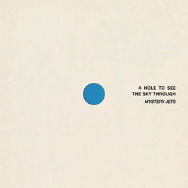 Mystery Jets - A Hole To See The Sky Through