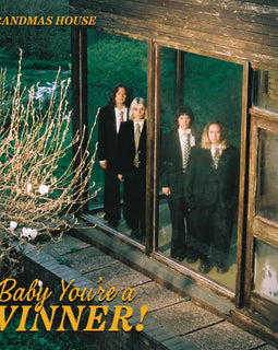 Grandmas House - Baby You’re a Winner