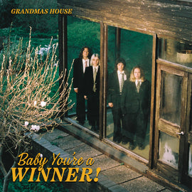Grandmas House - Baby You’re a Winner