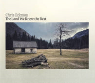 Chris Eckman - The Land We Knew Best