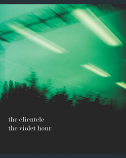The Clientele - The Violet Hour