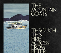 The Mountain Goats - Through This Fire Across From Peter Balkan