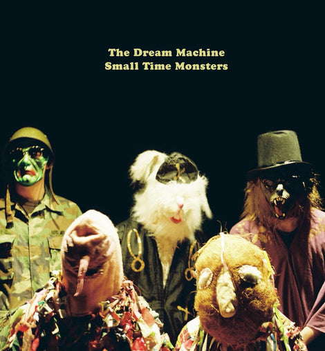 The Dream Machine - Small Time Monsters