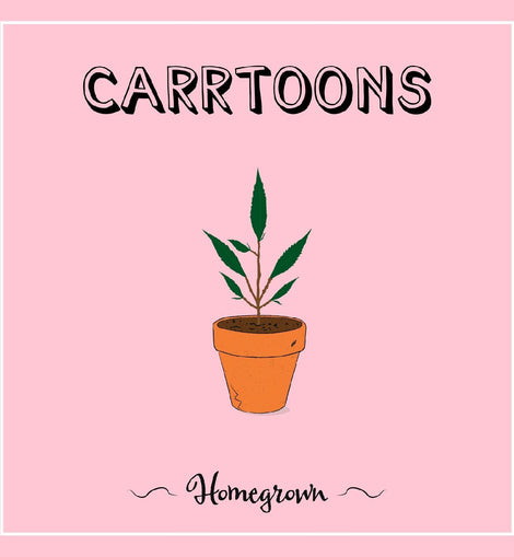 CARRTOONS - Homegrown