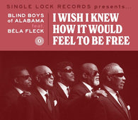 Blind Boys of Alabama feat. Bela Fleck - I Wish I Knew How It Would Feel To Be Free (RSD 2021)