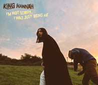 King Hannah - I'm Not Sorry, I Was Just Being Me