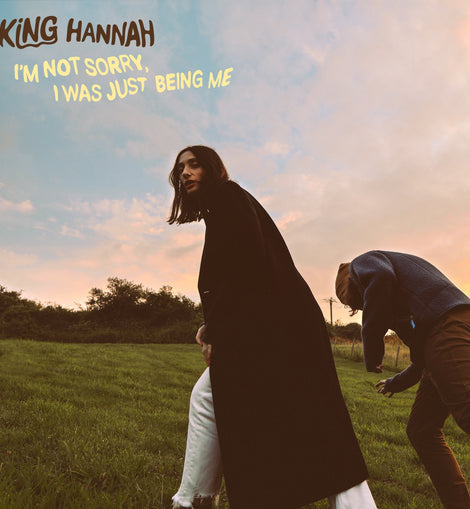 King Hannah - I'm Not Sorry, I Was Just Being Me