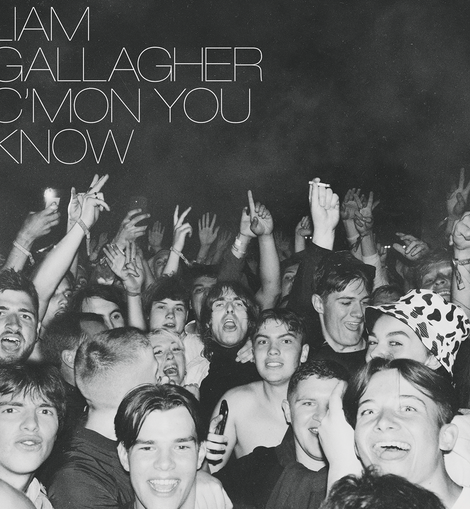 Liam Gallagher - C'MON YOU KNOW