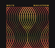 Melts - Maelstrom