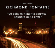 Richmond Fontaine - We Used To Think The Freeway Sounded Like A River (RSD 2021)