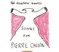 The Mountain Goats - Songs for Pierre Chuvin